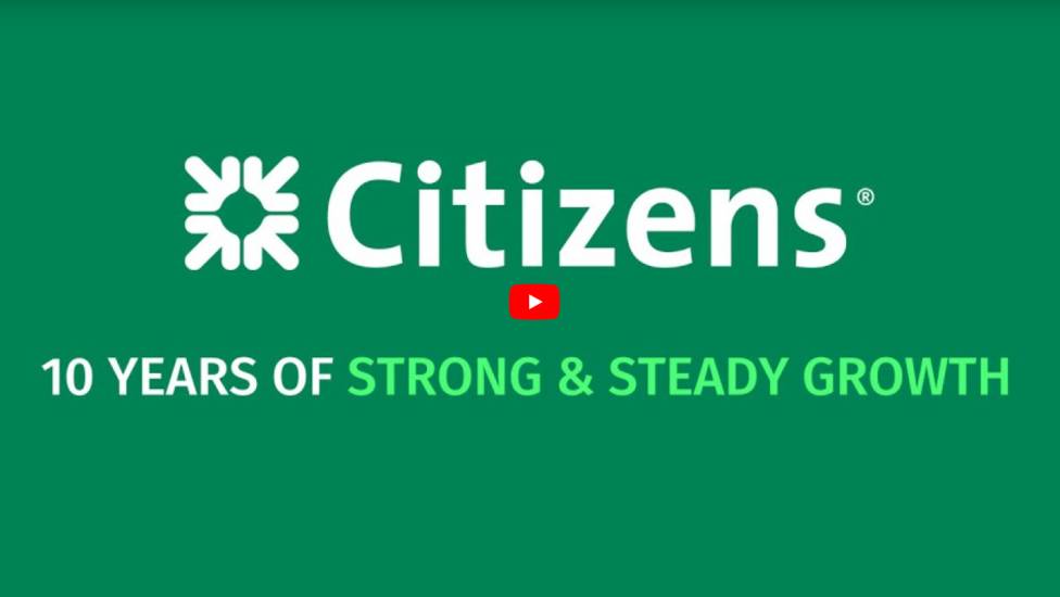 Citizens 10 years of strong and steady growth