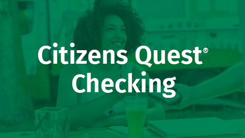 Citizens Quest Checking