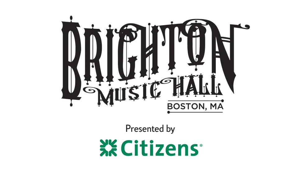 Brighton Music Hall in Boston, MA - Presented by Citizens