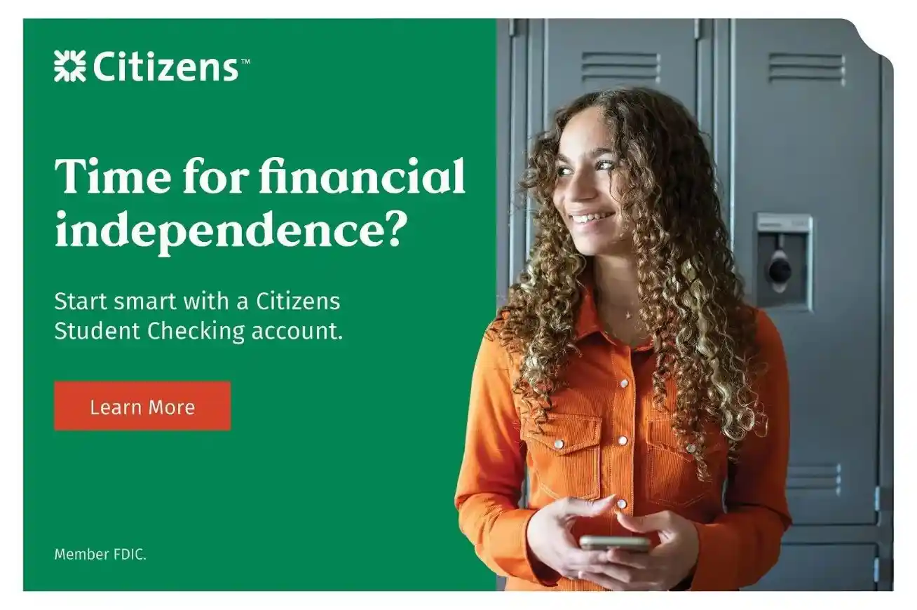 Time for financial independence? Start smart with a Citizens Student Checking account. Follow the link to learn more. Member FDIC.