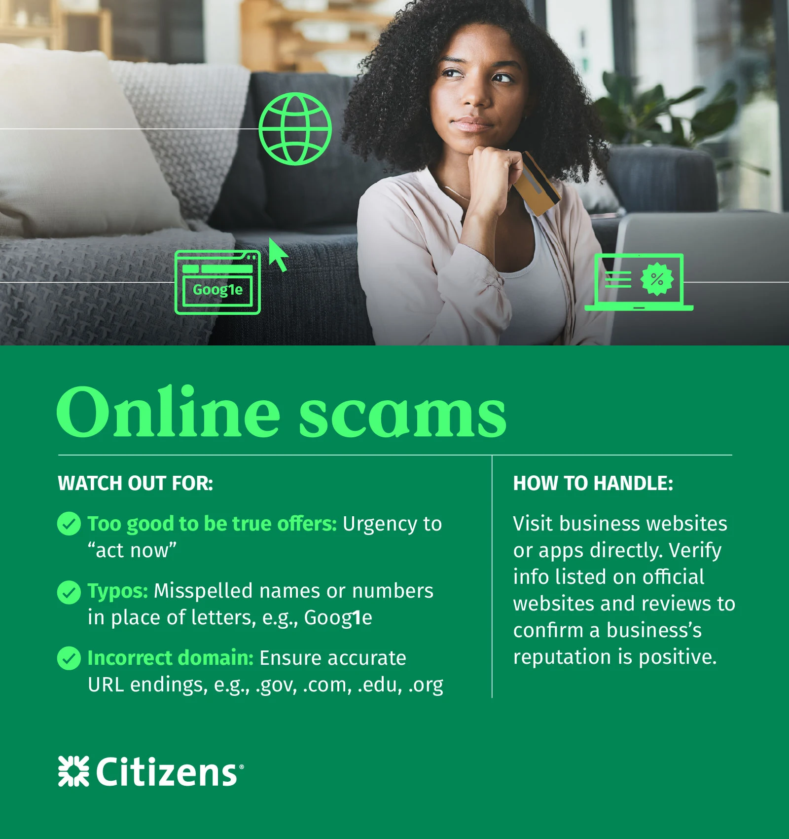 To avoid online scams, watch out for incorrect domains, misspellings, offers that are too good to be true and typos.