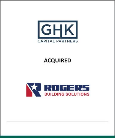 Citizens advises GHK Capital Partners on its acquisition of Rogers Building Solutions