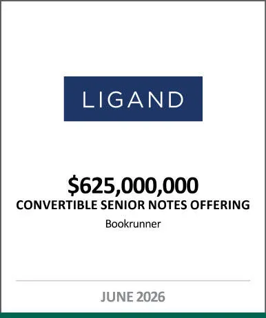 Citizens served as bookrunner on the upsized $625 million convertible senior notes offering by Ligand Pharmaceuticals