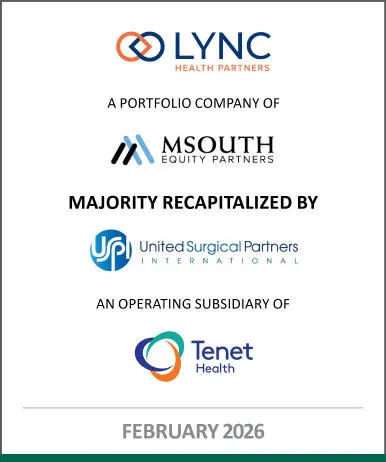 Citizens served as exclusive financial advisor to Lync Health Partners on its majority recapitalization by United Surgical Partners International