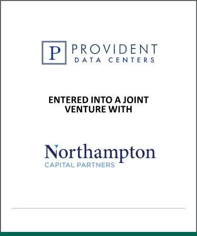 Provident Data Centers entered into a joint venture with Northampton Capital Partners