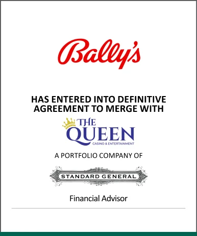 Bally's has entered into definitive agreement to merge with The Queen, a portfolio company of Standard General